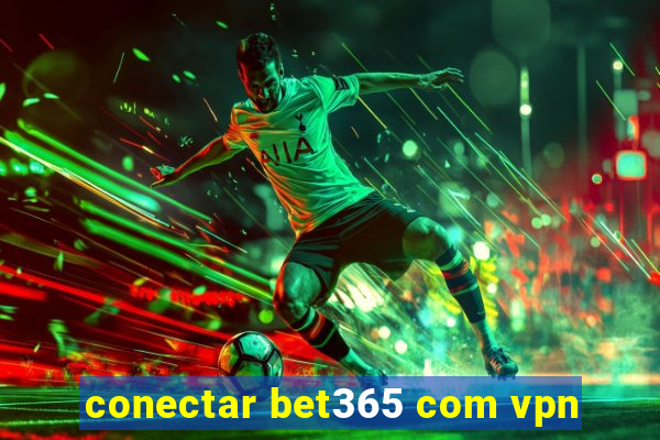 conectar bet365 com vpn